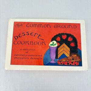 Common Ground Dessert Cookbook Katherine Kohrman 1983 Vermont First Ed Healthy